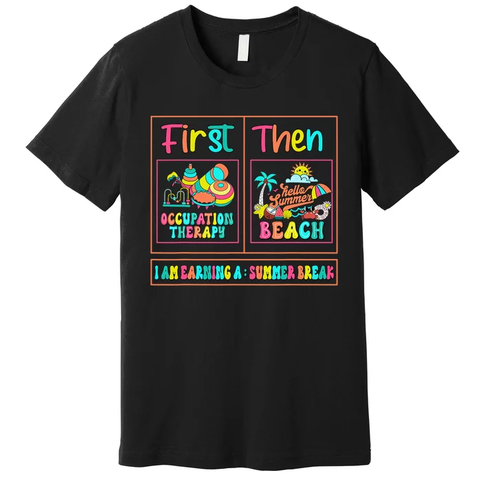 First Occupation Therapy Then Beach Occupational Therapist Premium T-Shirt