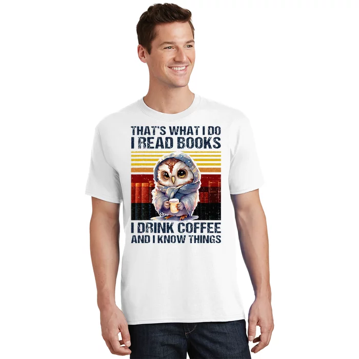 Funny Owl Thats What I Do I Read Books I Drink Coffee T-Shirt