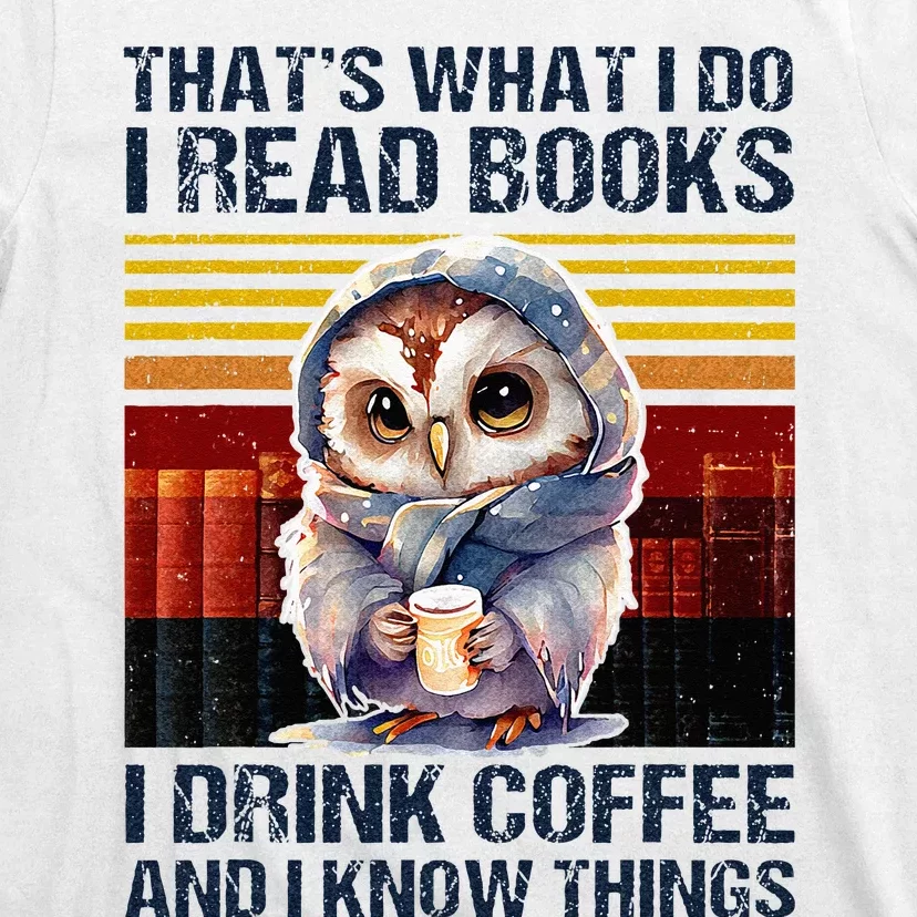 Funny Owl Thats What I Do I Read Books I Drink Coffee T-Shirt