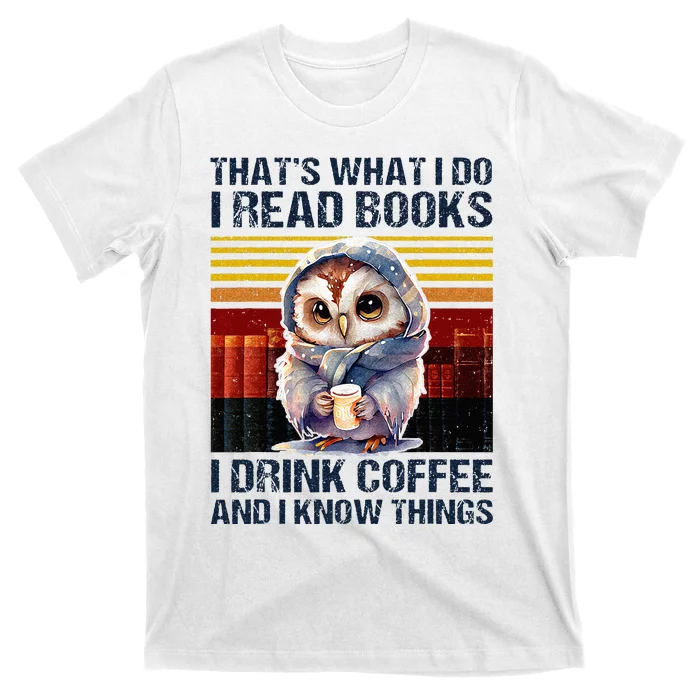 Funny Owl Thats What I Do I Read Books I Drink Coffee T-Shirt