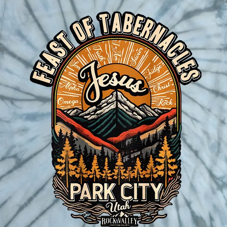 Feast Of Tabernacles Park City Utah Rock Valley Christian Tie-Dye T-Shirt