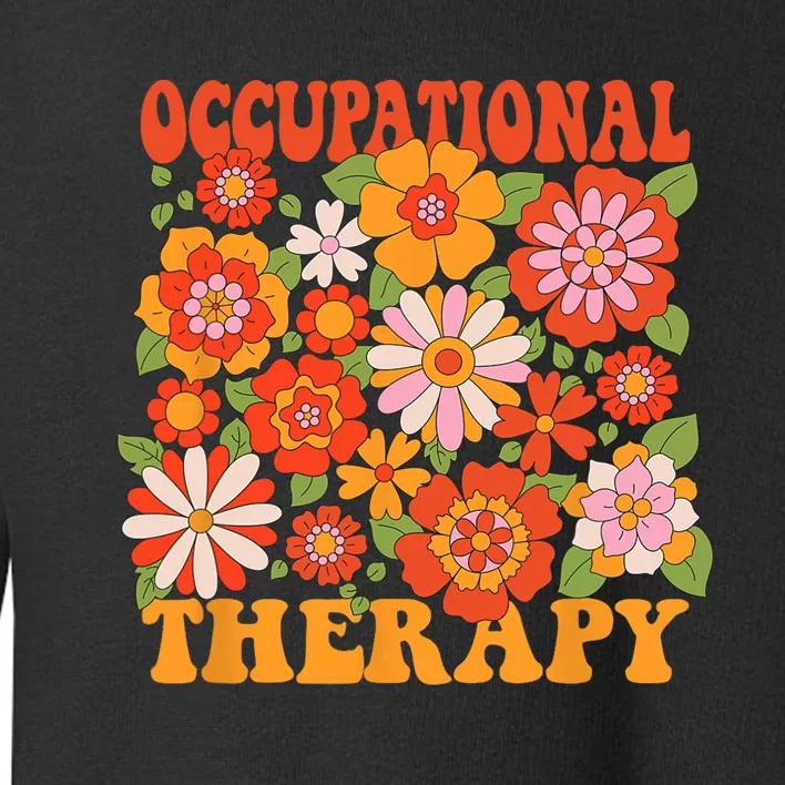 Floral Occupational Therapy Funny OT Therapist Assistant Toddler Sweatshirt