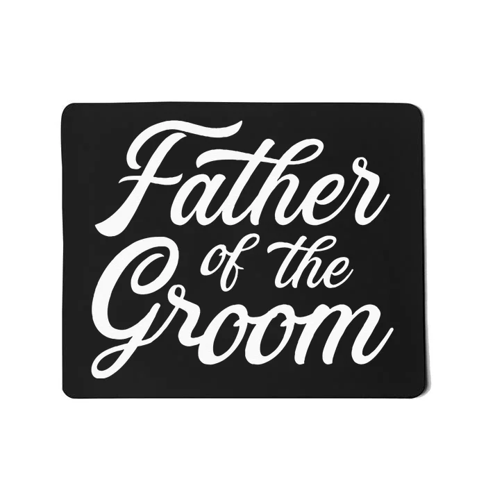 Father Of The Groom Dad Gift For Wedding Or Bachelor Party Mousepad