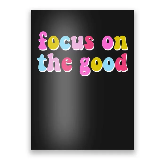 Focus On The Good Colorful Retro Quote Poster