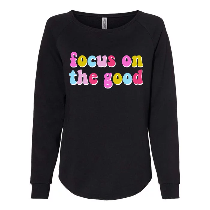 Focus On The Good Colorful Retro Quote Womens California Wash Sweatshirt