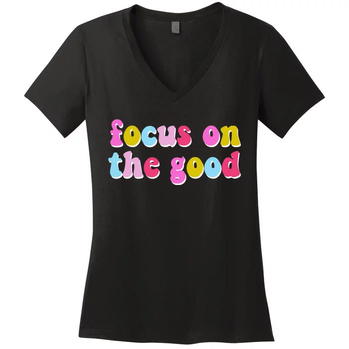 Focus On The Good Colorful Retro Quote Women's V-Neck T-Shirt