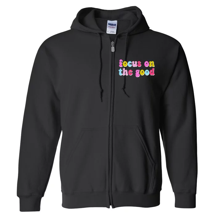 Focus On The Good Colorful Retro Quote Full Zip Hoodie