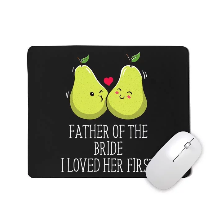 Father Of The Bride I Loved Her First Brides Escort Mousepad