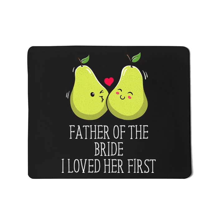 Father Of The Bride I Loved Her First Brides Escort Mousepad