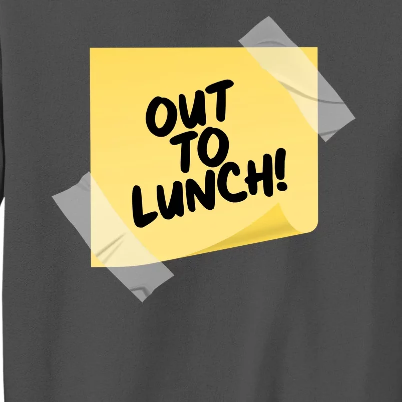 Funny Out To Lunch Taped Note Tall Sweatshirt