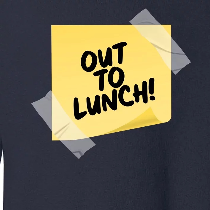 Funny Out To Lunch Taped Note Toddler Sweatshirt