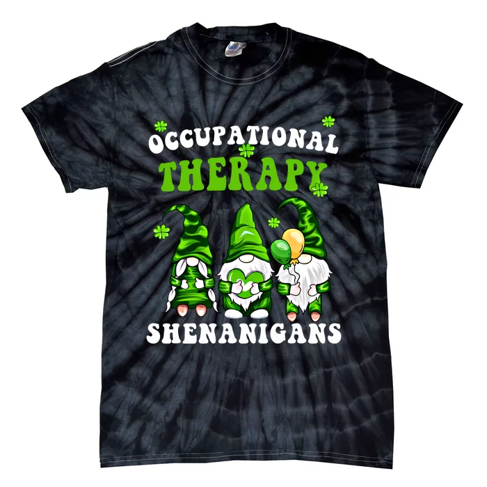 Funny Occupational Therapy Love Shenanigans With My Gnomies Gift Tie-Dye T-Shirt