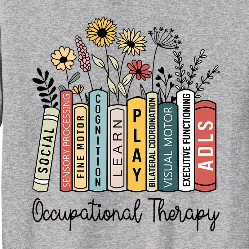 Flowers Occupational Therapy Ot Month Therapist Assistant Tall Sweatshirt