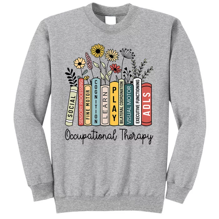 Flowers Occupational Therapy Ot Month Therapist Assistant Tall Sweatshirt