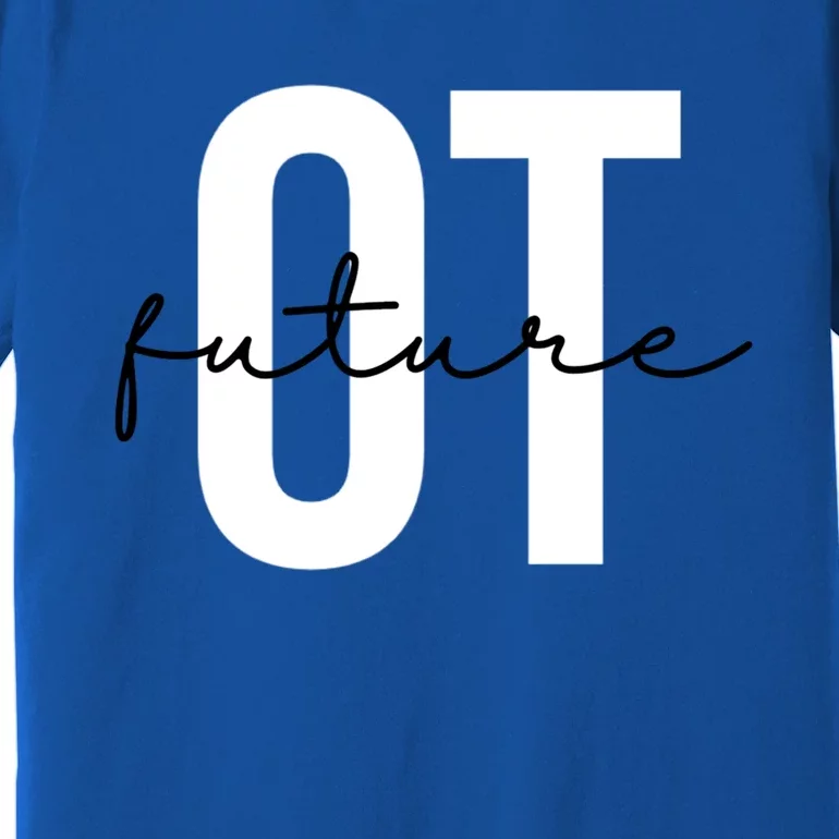 Future Occupational Therapist Ot Occupational Therapy Funny Gift Premium T-Shirt