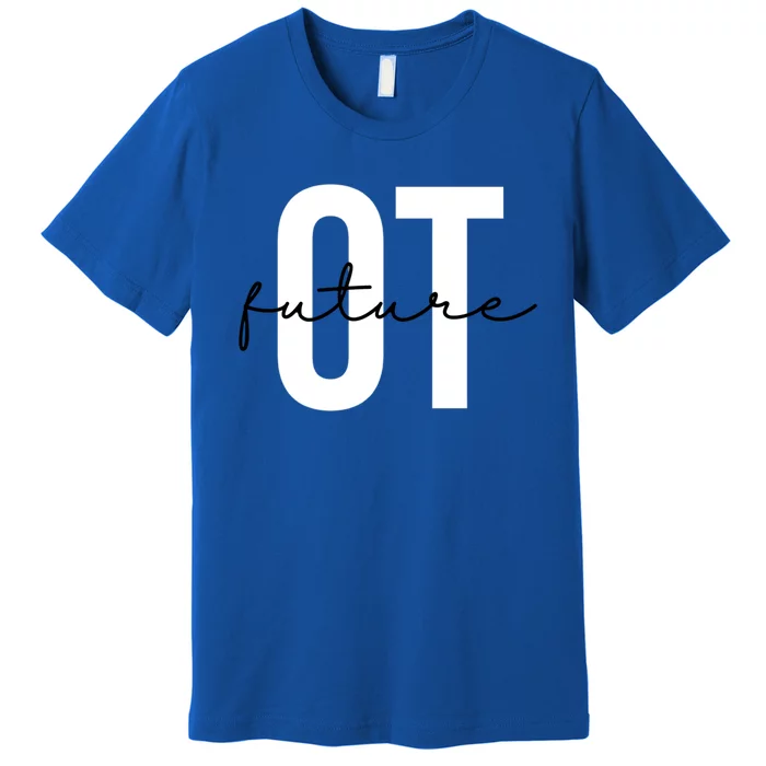 Future Occupational Therapist Ot Occupational Therapy Funny Gift Premium T-Shirt