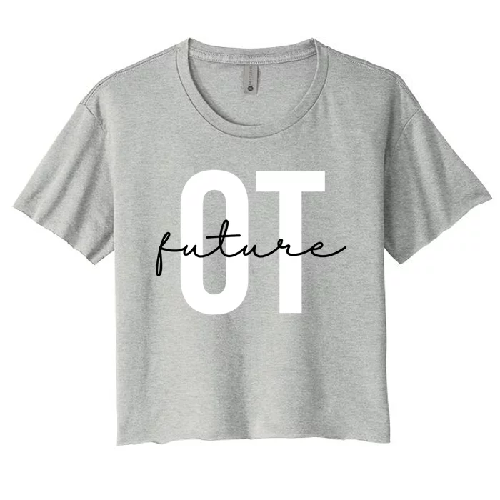 Future Occupational Therapist Ot Occupational Therapy Funny Gift Women's Crop Top Tee