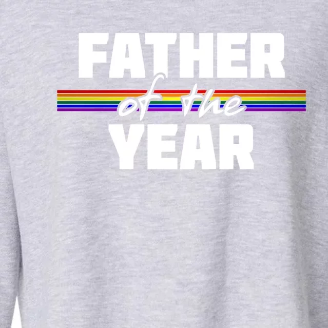 Father Of The Year Lgbt Pride Flag FatherS Day Funny Gift Cropped Pullover Crew