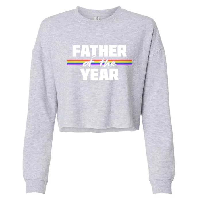 Father Of The Year Lgbt Pride Flag FatherS Day Funny Gift Cropped Pullover Crew