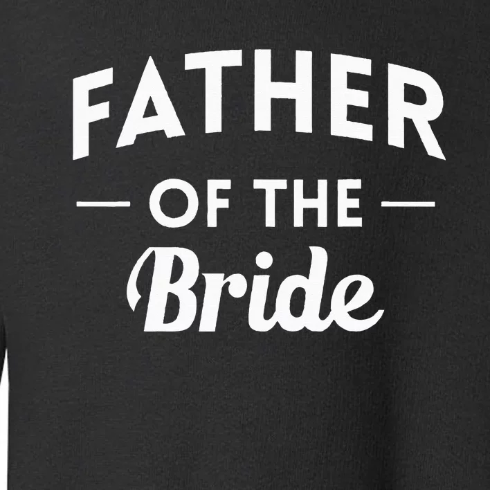 Father Of The Bride Father The Bride JGA Toddler Sweatshirt