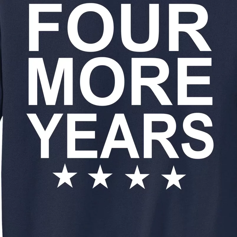 Four More Years Re-Elect Trump Tall Sweatshirt