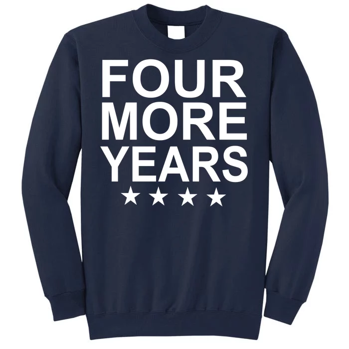 Four More Years Re-Elect Trump Tall Sweatshirt