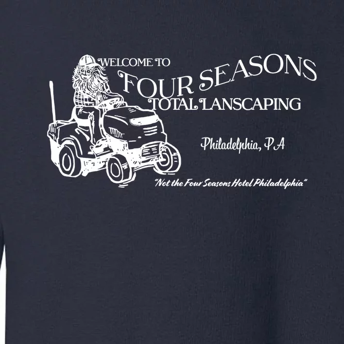 Four Seasons Total Landscaping Toddler Sweatshirt