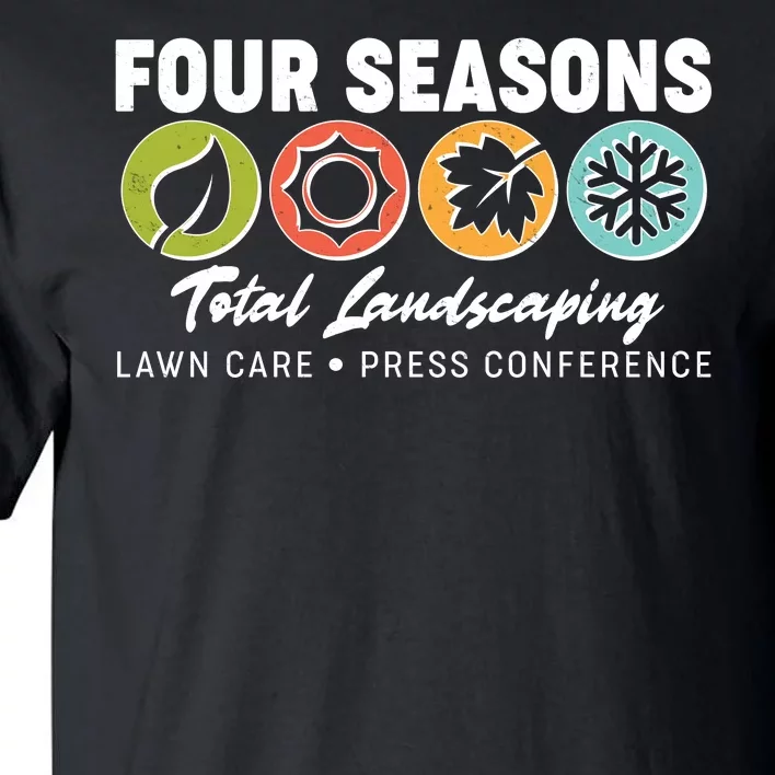 Four Seasons Total Landscaping Lawn Care Press Conference Tall T-Shirt