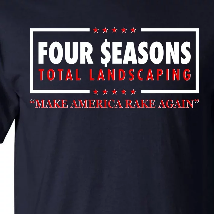 Four Seasons Total Landscaping Make America Rake Again Logo Tall T-Shirt