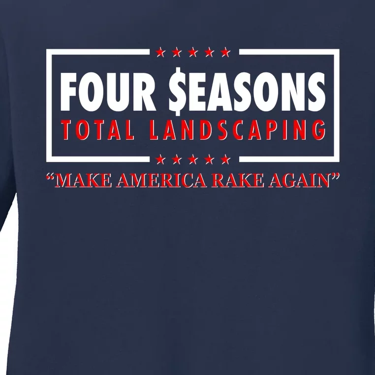 Four Seasons Total Landscaping Make America Rake Again Logo Ladies Long Sleeve Shirt