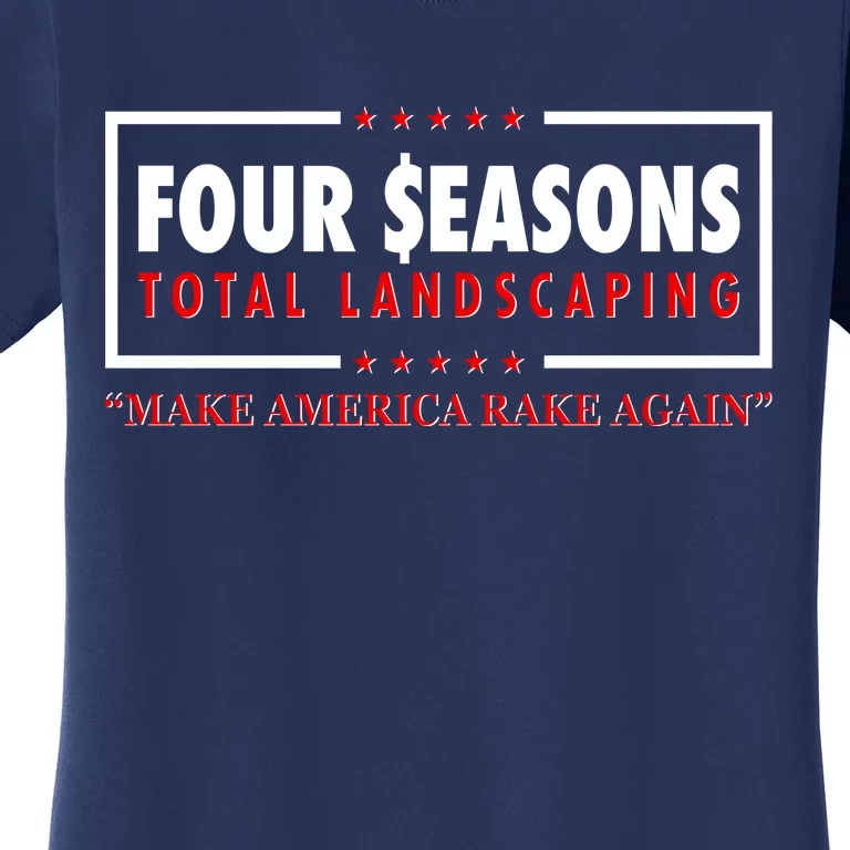 Four Seasons Total Landscaping Make America Rake Again Logo Women's T-Shirt