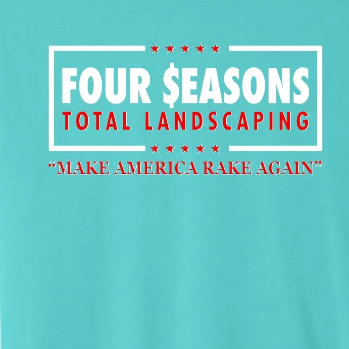 Four Seasons Total Landscaping Make America Rake Again Logo ChromaSoft Performance T-Shirt