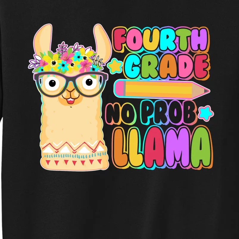 Fourth Grade No Prob Llama 4th Grade Students Teachers Tall Sweatshirt