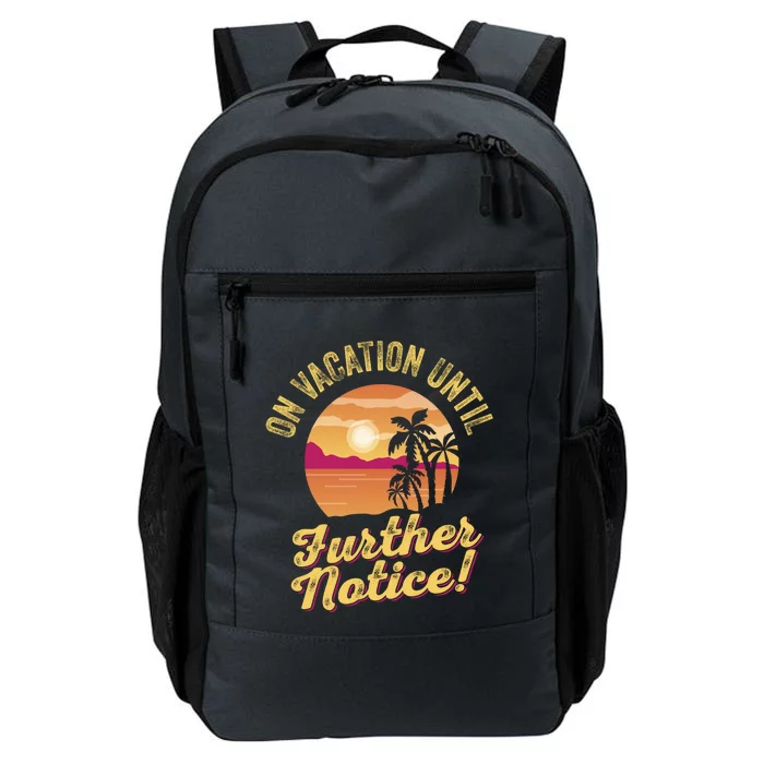 Funny On Vacation Until Further Notice Summer Vacation Beach Gift Daily Commute Backpack