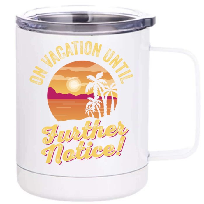 Funny On Vacation Until Further Notice Summer Vacation Beach Gift Front & Back 12oz Stainless Steel Tumbler Cup