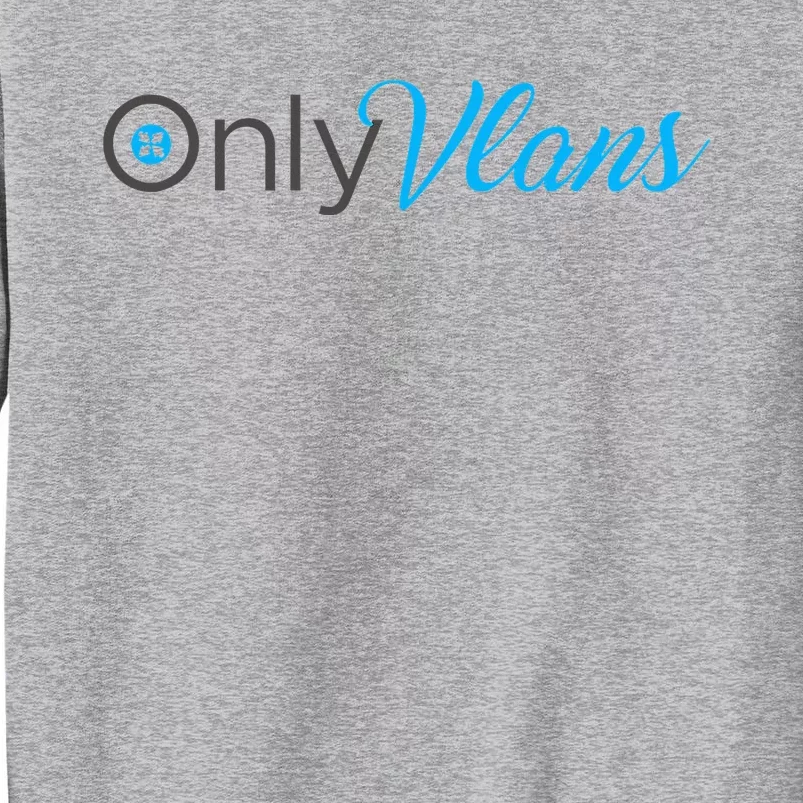 Funny Only Vlans Network Engineering Tall Sweatshirt