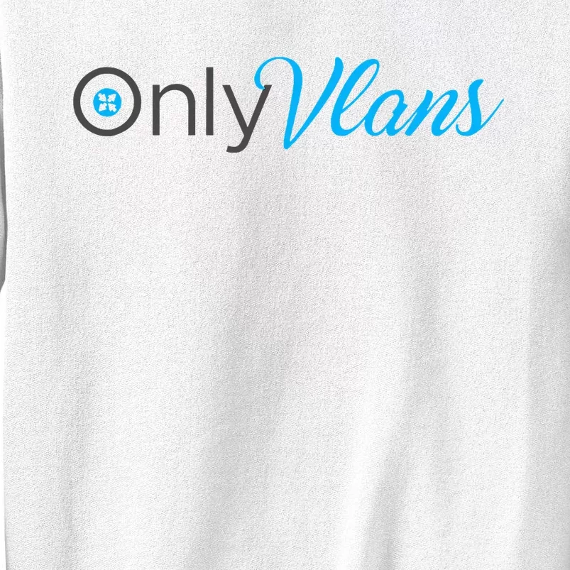 Funny Only Vlans Network Engineering Sweatshirt