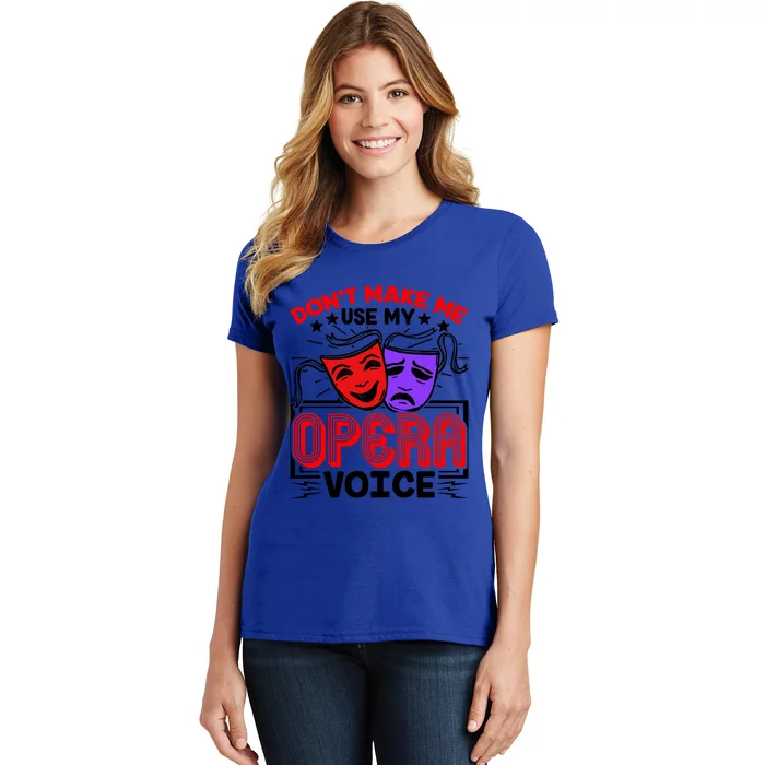 Funny Opera Voice Lover Singer Performer Songwriter Vocalist Cool Gift Women's T-Shirt