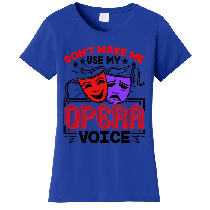 Funny Opera Voice Lover Singer Performer Songwriter Vocalist Cool Gift Women's T-Shirt