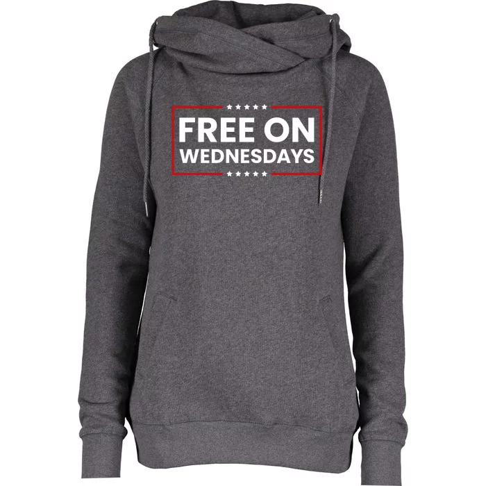 Free On Wednesdays Funny Biden Saying Womens Funnel Neck Pullover Hood