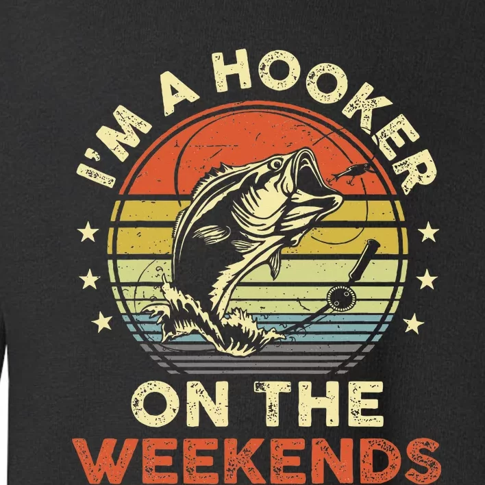 Fishinghooker On Weekends Toddler Sweatshirt