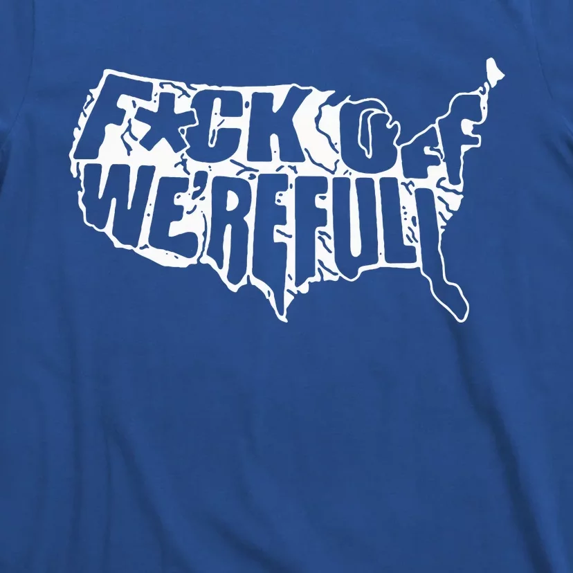 F Off Were Full Us T-Shirt