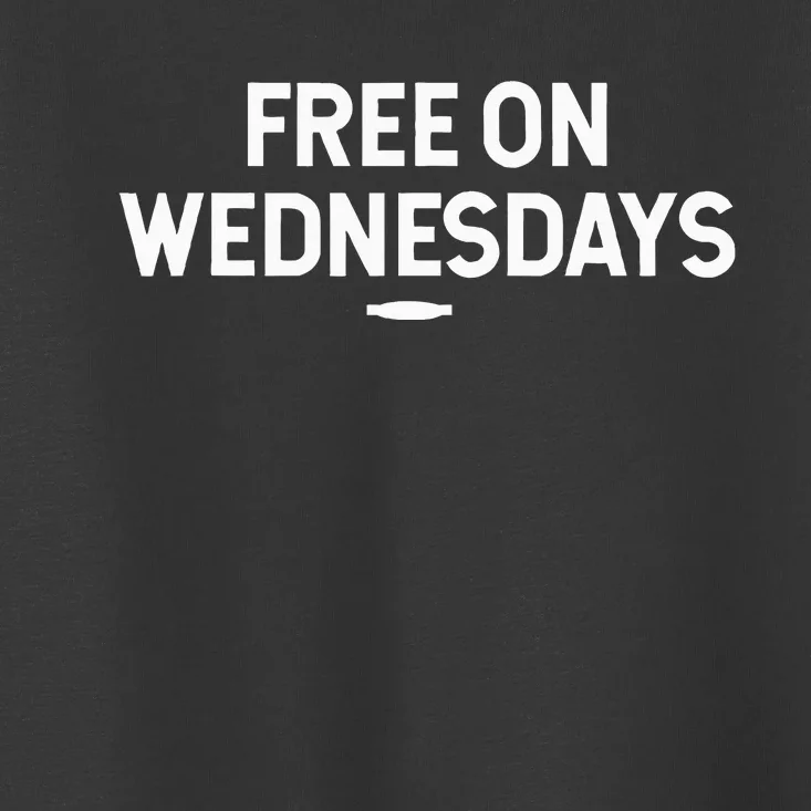 Free On Wednesdays Toddler T-Shirt