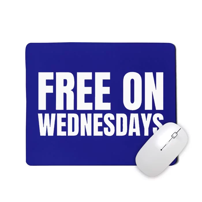 Free On Wednesdays Mousepad