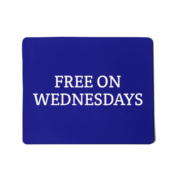 Free On Wednesdays Mousepad