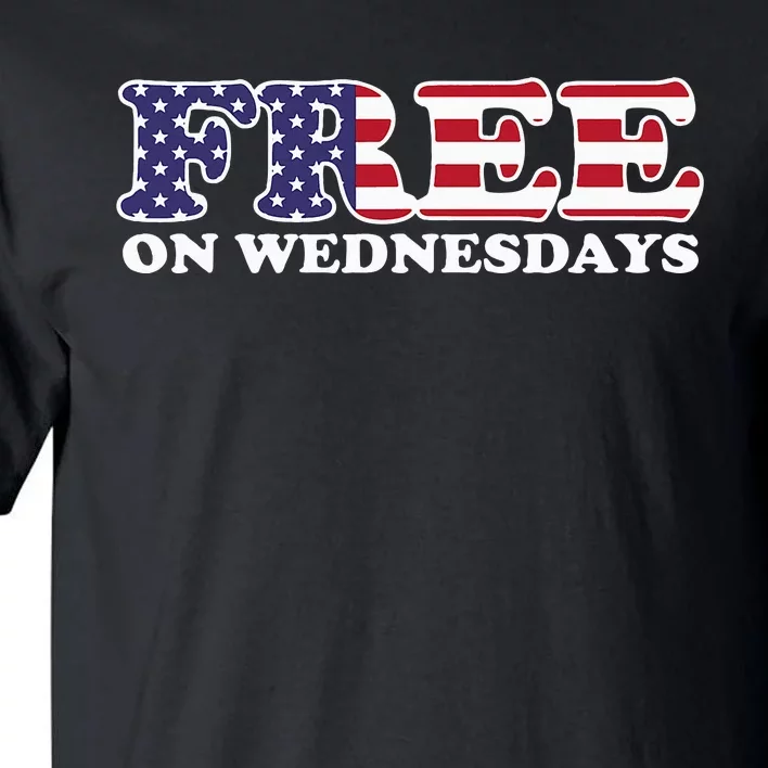 Free On Wednesdays Tall T-Shirt