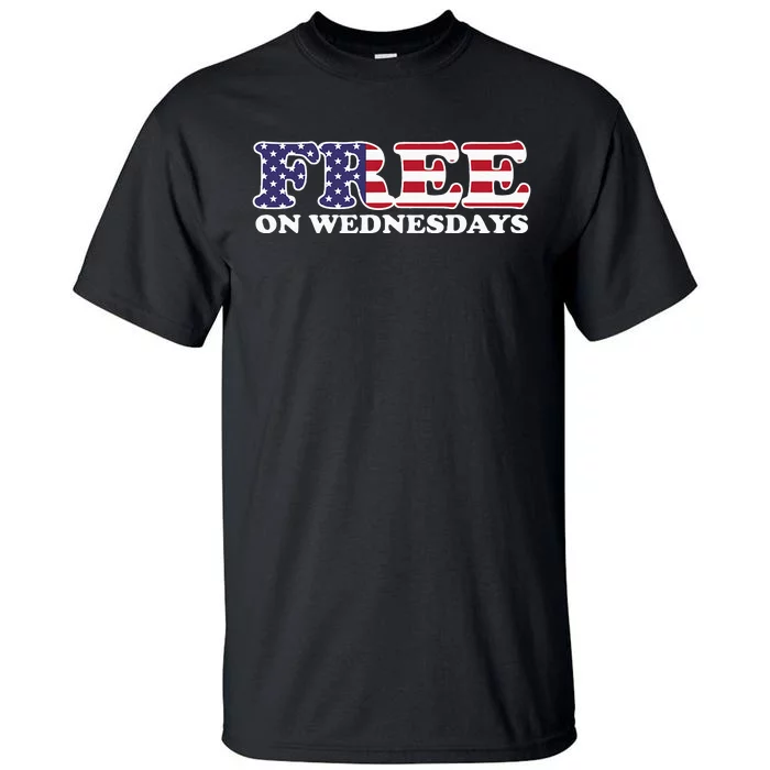 Free On Wednesdays Tall T-Shirt