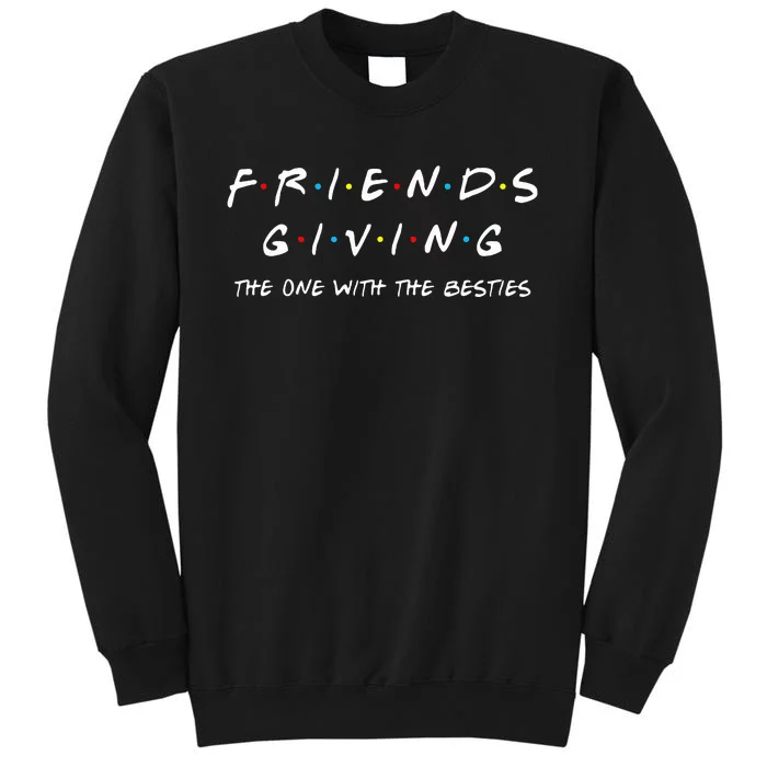 Friendsgiving One With Besties Friends Thanksgiving Tall Sweatshirt