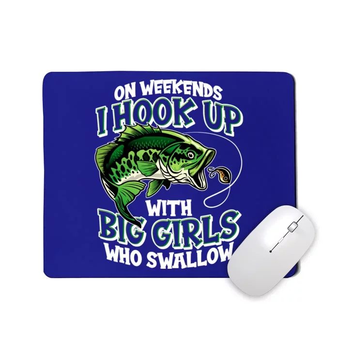 Fishing On Weekends I Hook With Big Girls Who Swallow Mousepad