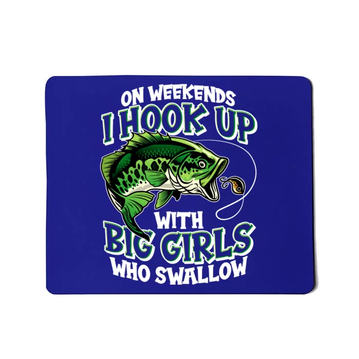 Fishing On Weekends I Hook With Big Girls Who Swallow Mousepad